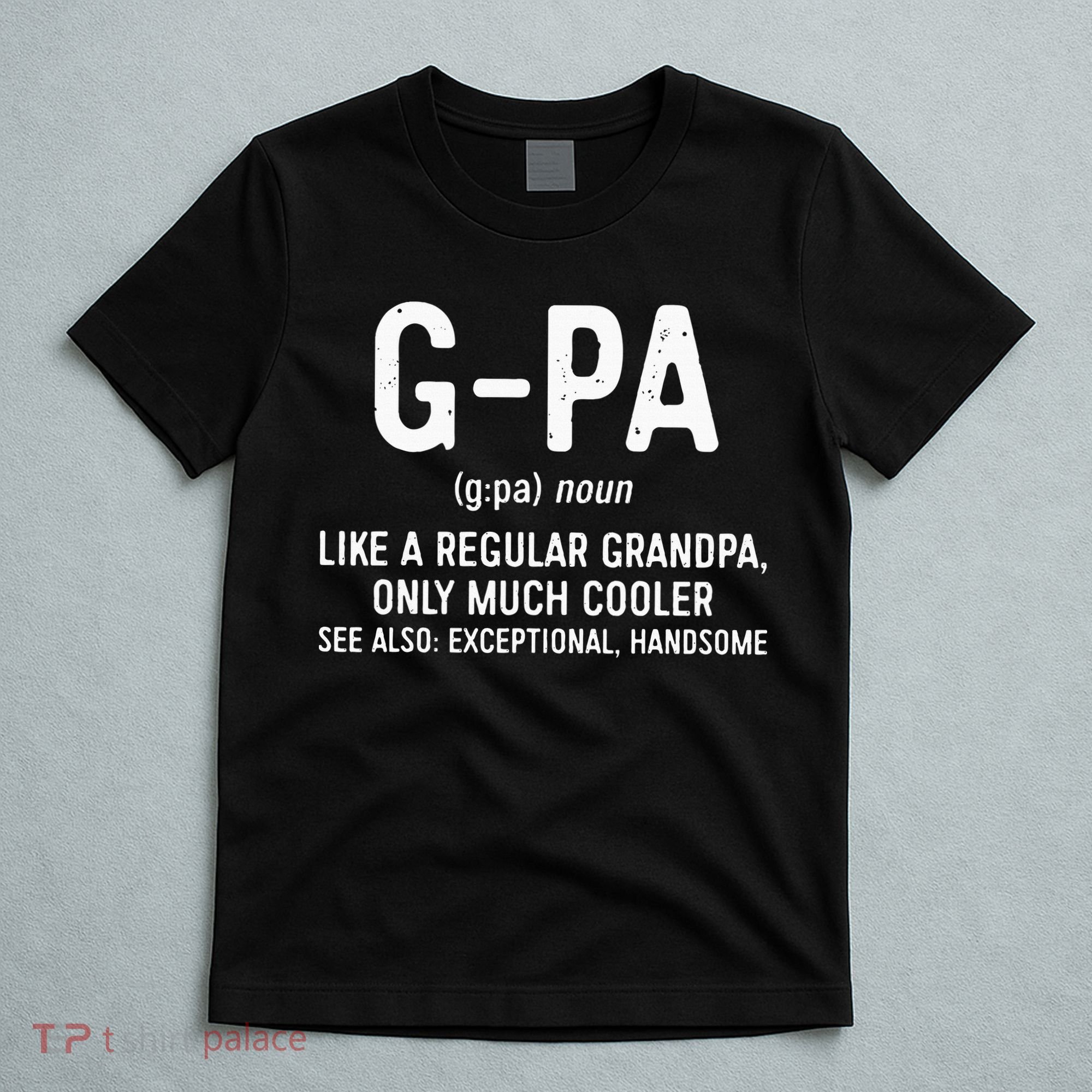 GPa Definition  Like A Regular Grandpa Only Cooler T-Shirt