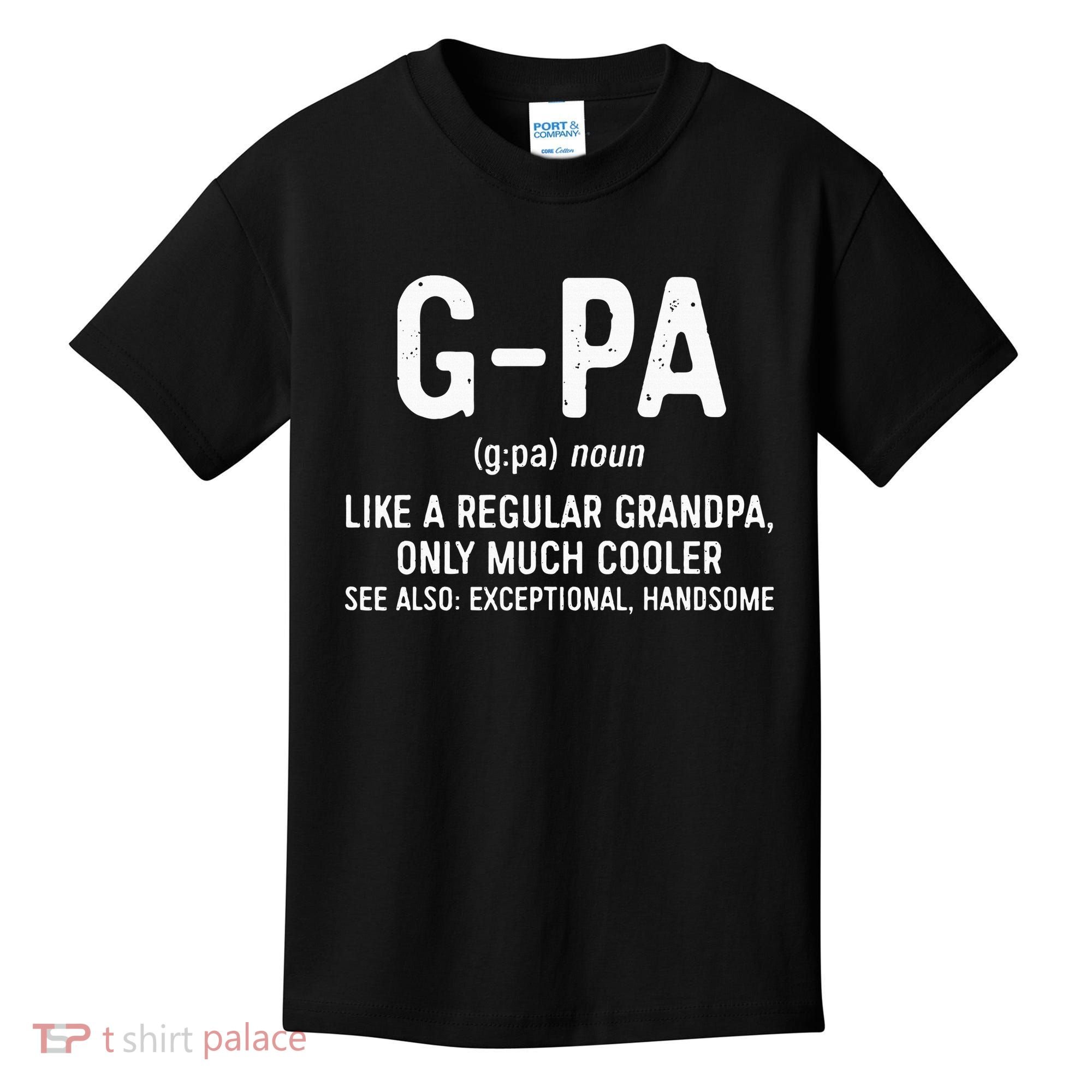 GPa Definition  Like A Regular Grandpa Only Cooler Kids T-Shirt