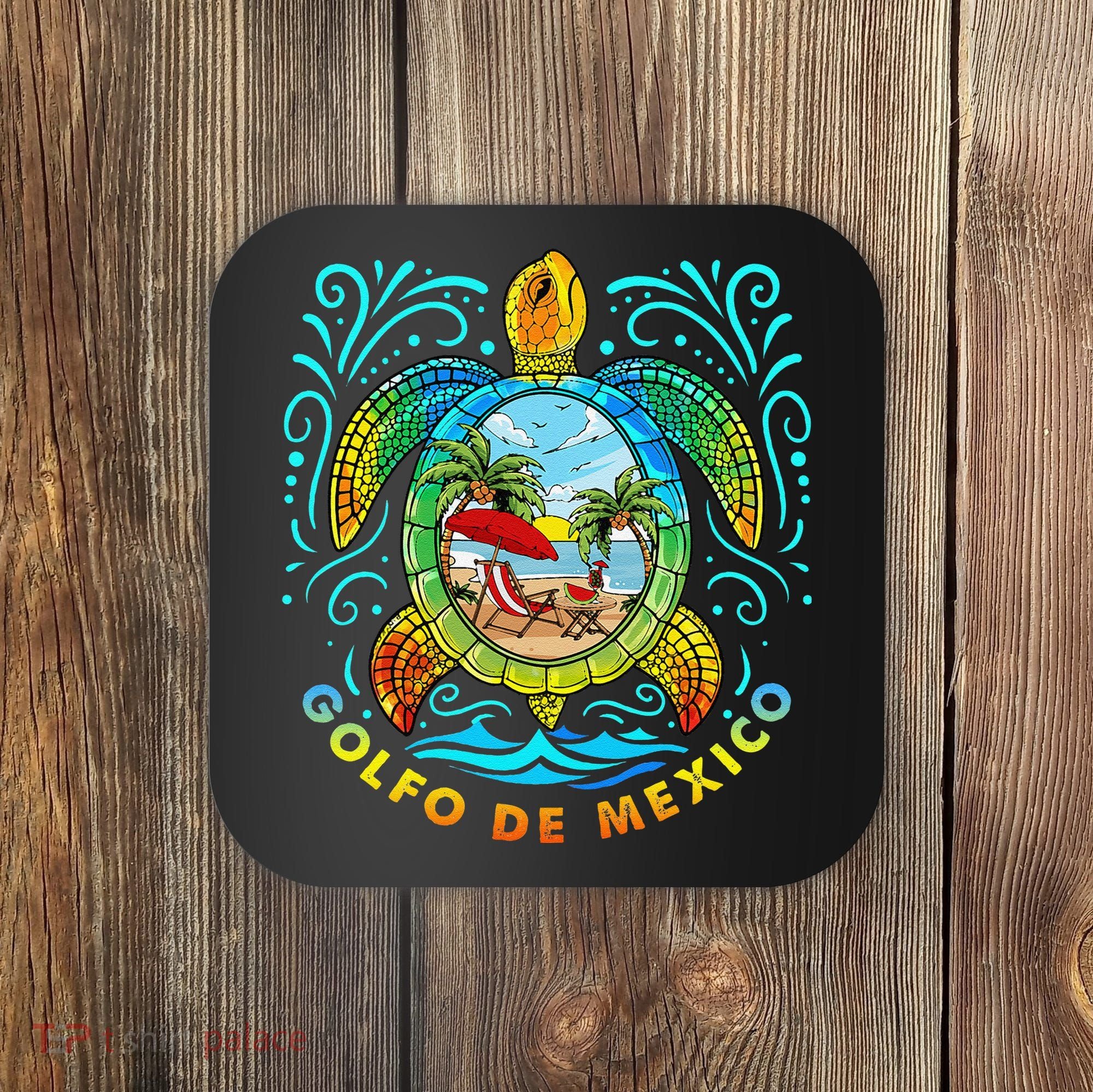 Golfo De Mexico Viva Mexico Gulf Of Mexico Coaster