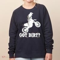 Got Dirt Moto Cross Dirt Biking Motorcross Motorcycles Women's Sweatshirt thumb 0