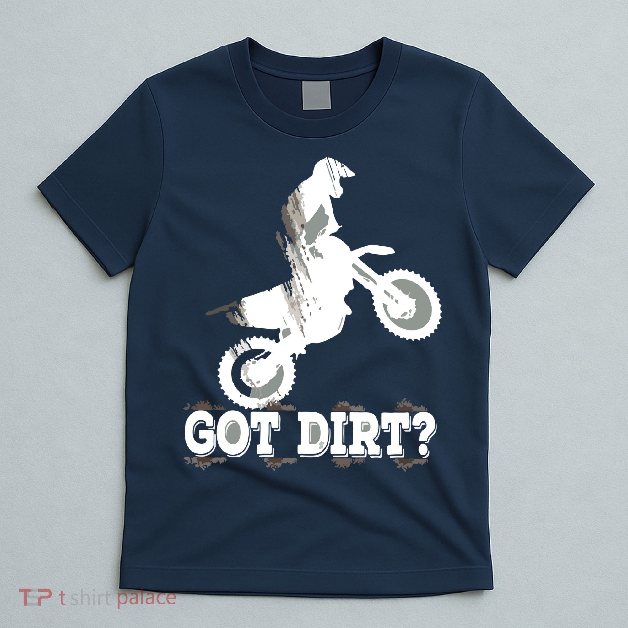 Got Dirt Moto Cross Dirt Biking Motorcross Motorcycles T-Shirt