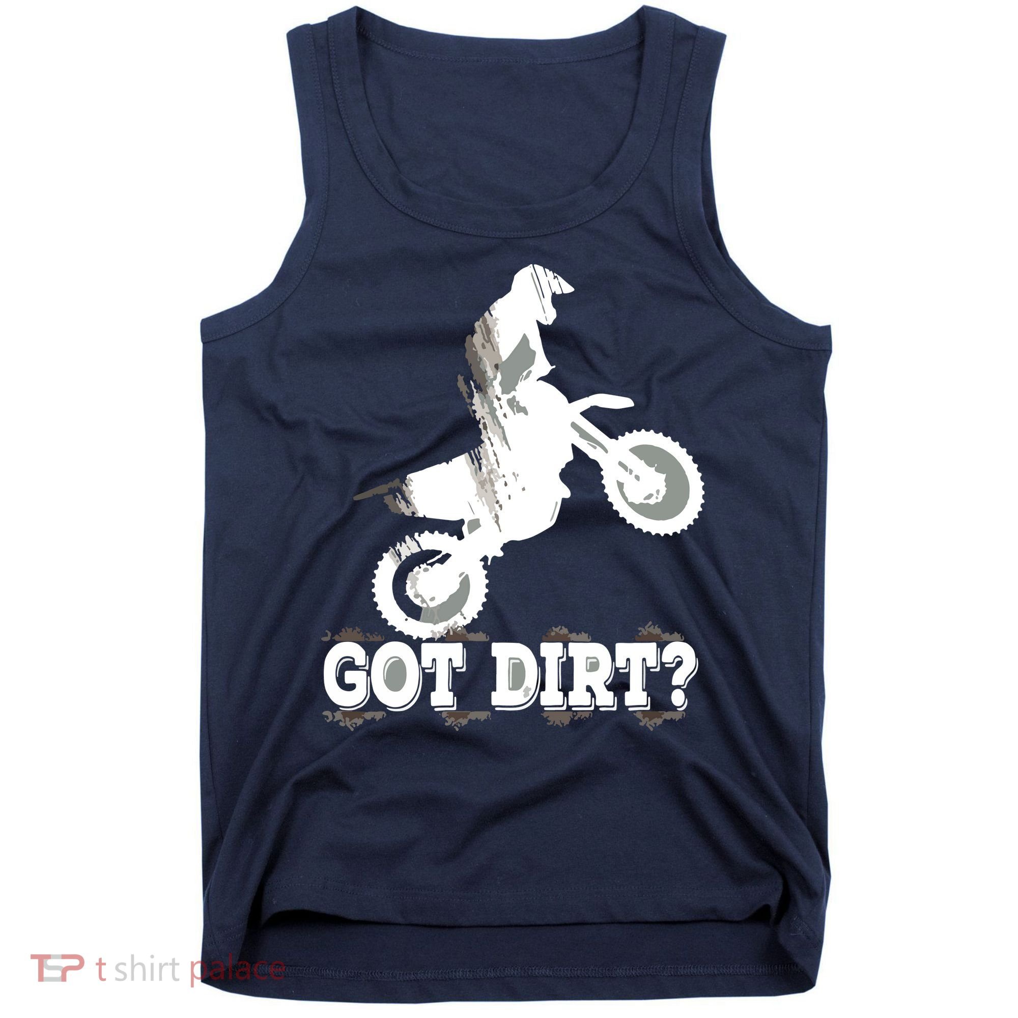 Got Dirt Moto Cross Dirt Biking Motorcross Motorcycles Tank Top