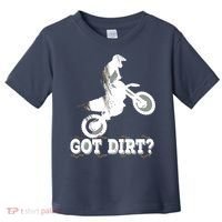 Got Dirt Moto Cross Dirt Biking Motorcross Motorcycles Toddler T-Shirt thumb 0