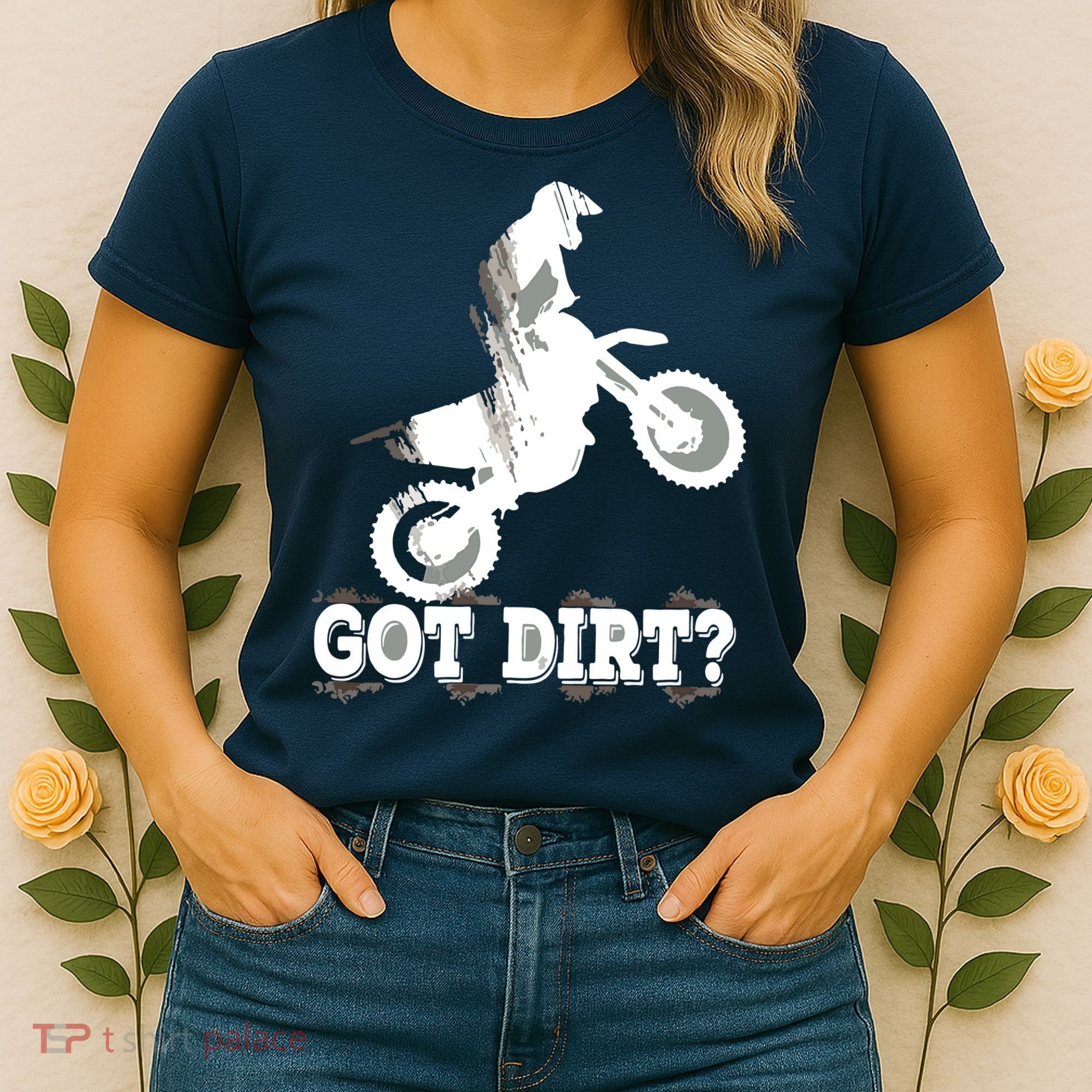 Got Dirt Moto Cross Dirt Biking Motorcross Motorcycles Women's T-Shirt