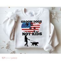 Groom Dogs Not Kids Funny Dogs Cute Meme  Sweatshirt thumb 2