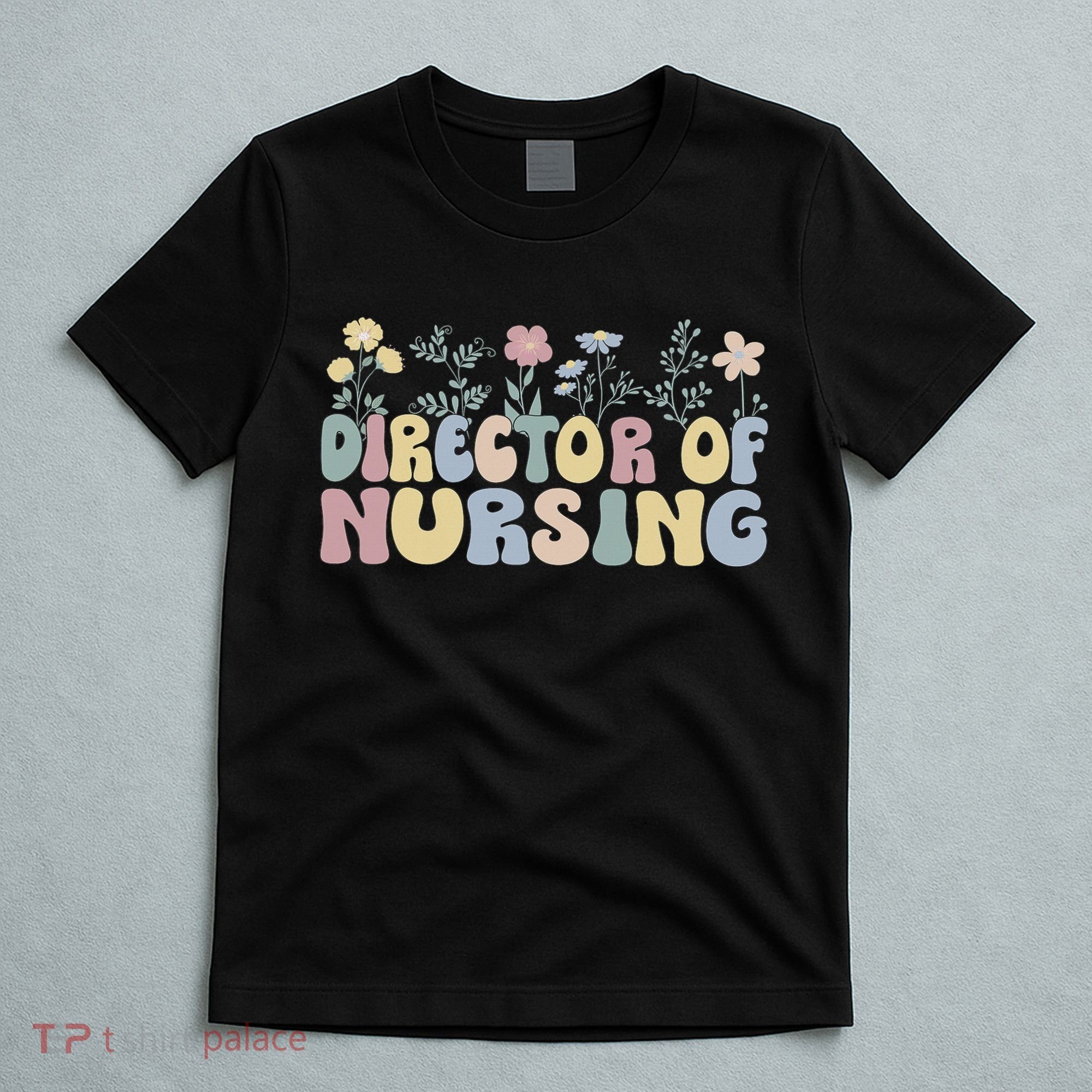 Groovy Director Of Nursing Flowers Director Nurse T-Shirt