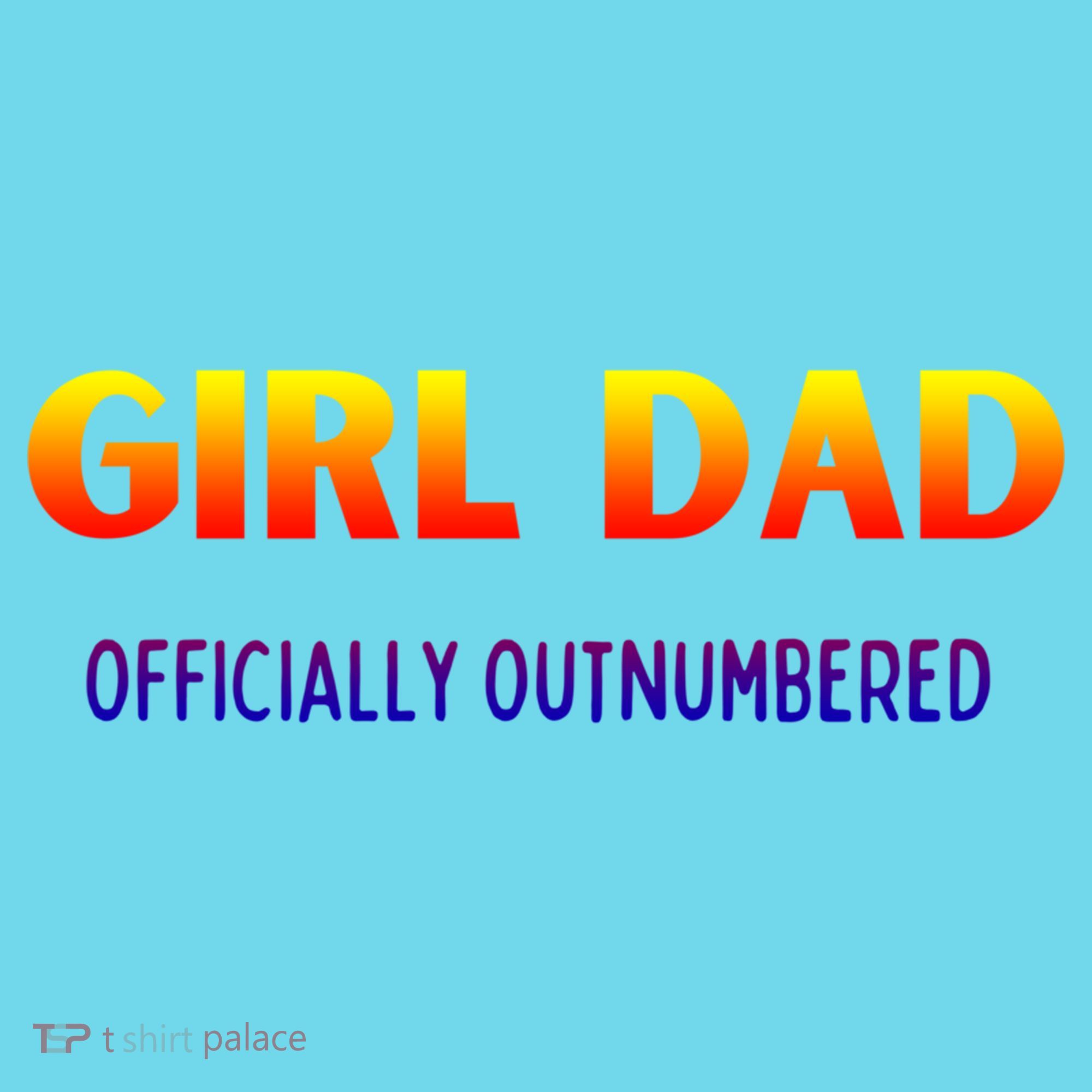 Girl Dad Officially Outnumbered Gift T-Shirt