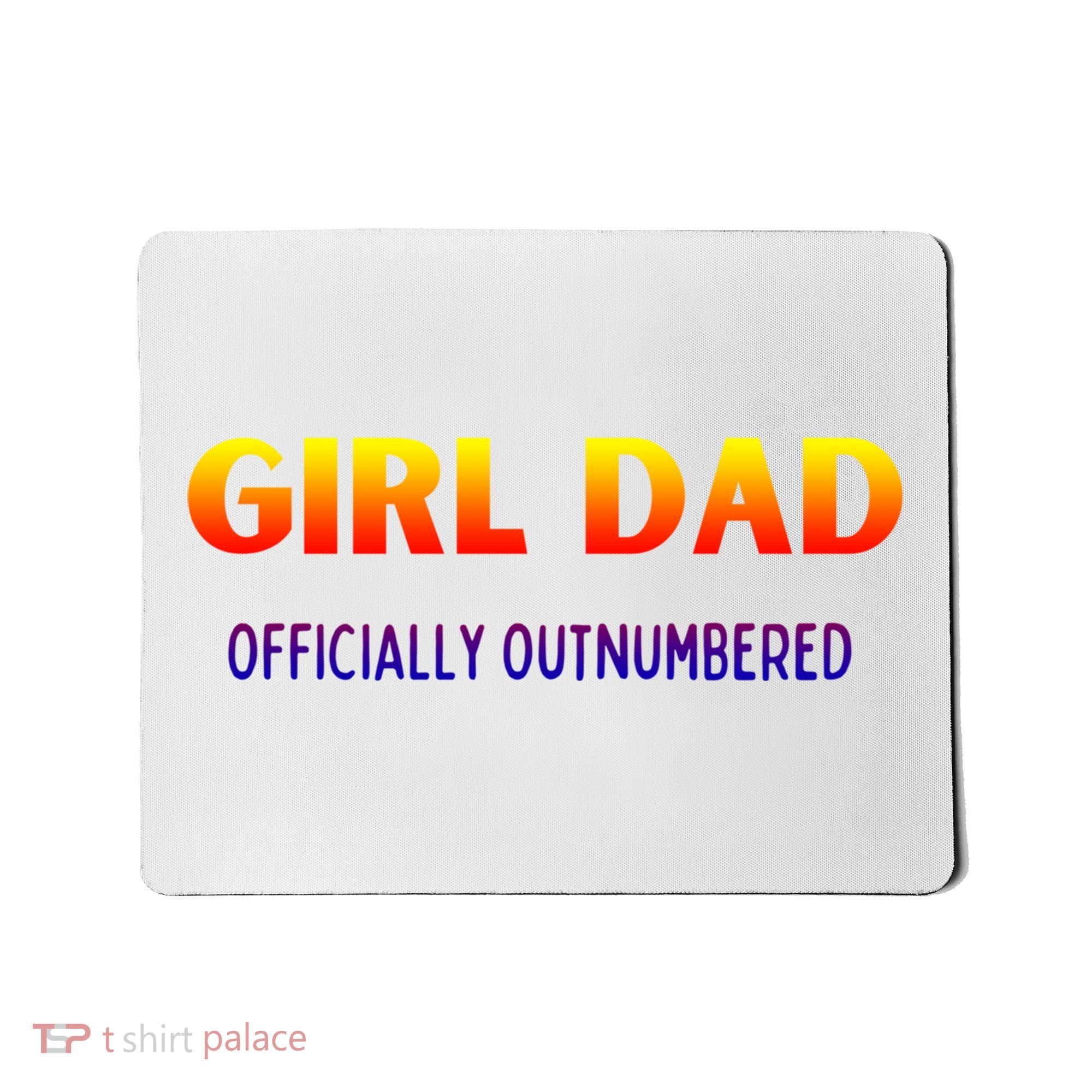 Girl Dad Officially Outnumbered Gift Mousepad