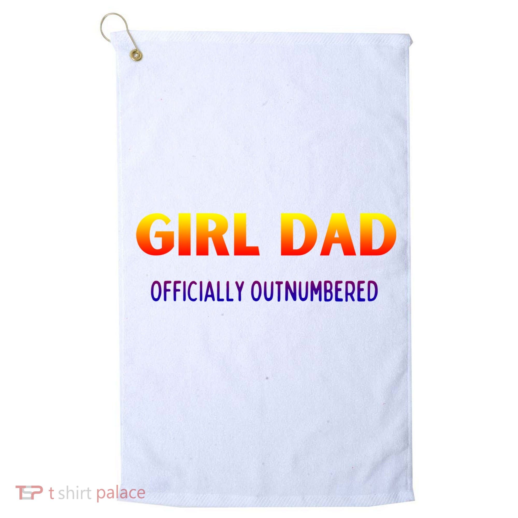 Girl Dad Officially Outnumbered Gift Golf Towel