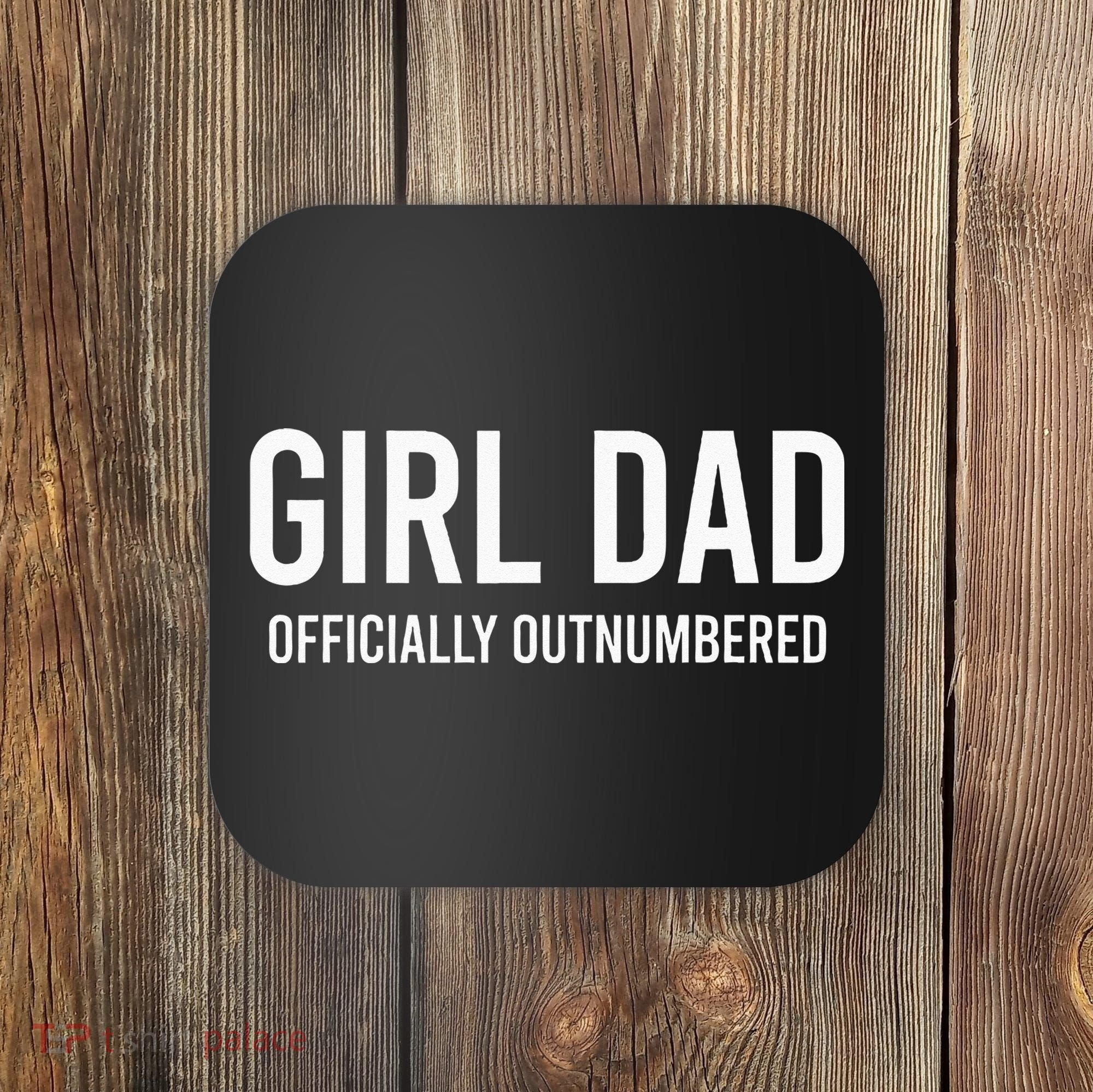 Girl Dad Officially Outnumbered Funny Coaster