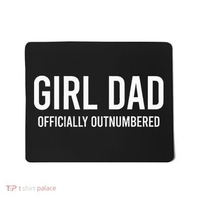 Girl Dad Officially Outnumbered Funny Mousepad