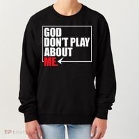 God DonT Play About Me Funny Women's Sweatshirt thumb 0