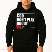 God DonT Play About Me Funny Hoodie thumb 2