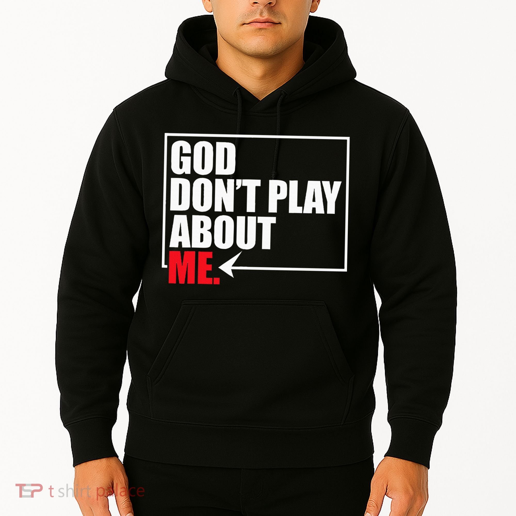 God DonT Play About Me Funny Hoodie