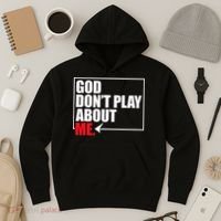 God DonT Play About Me Funny Hoodie thumb 3