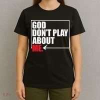 God DonT Play About Me Funny T-Shirt thumb 4
