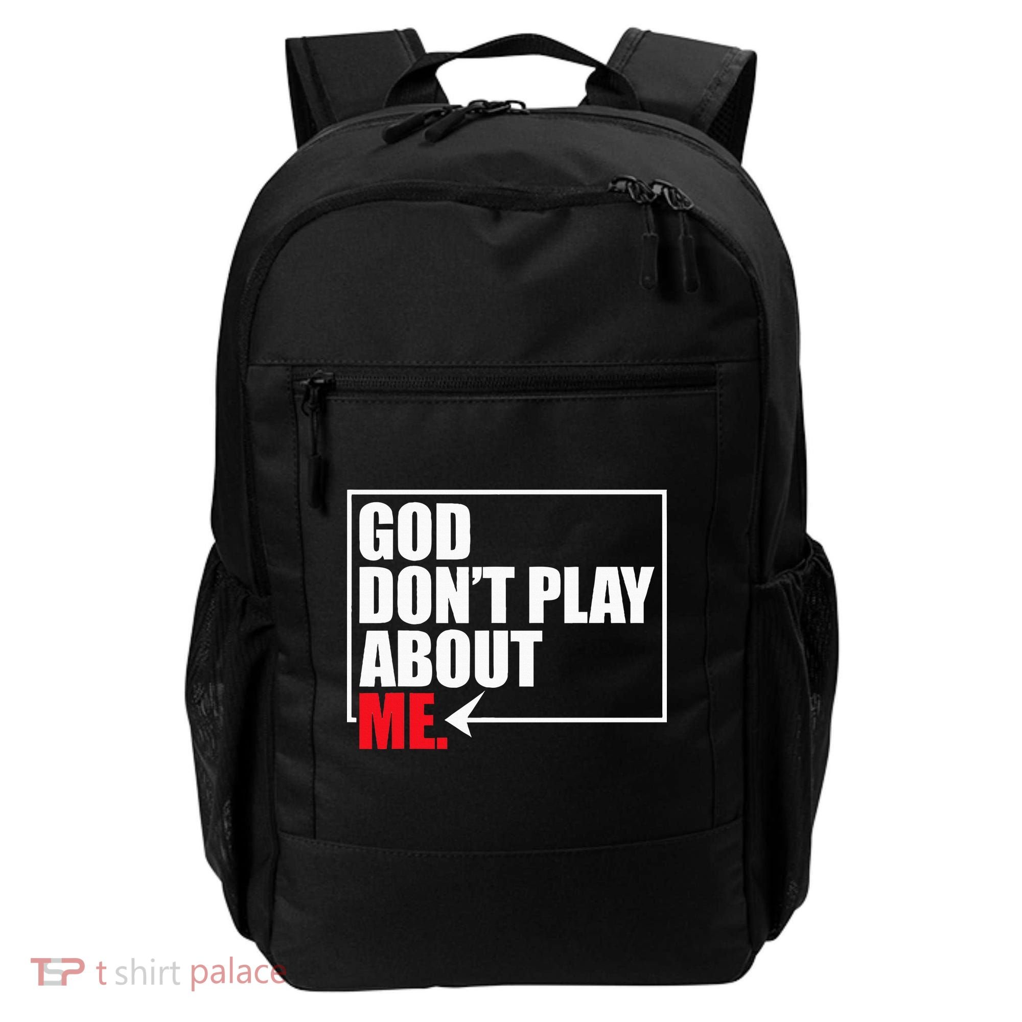 God DonT Play About Me Funny Backpack
