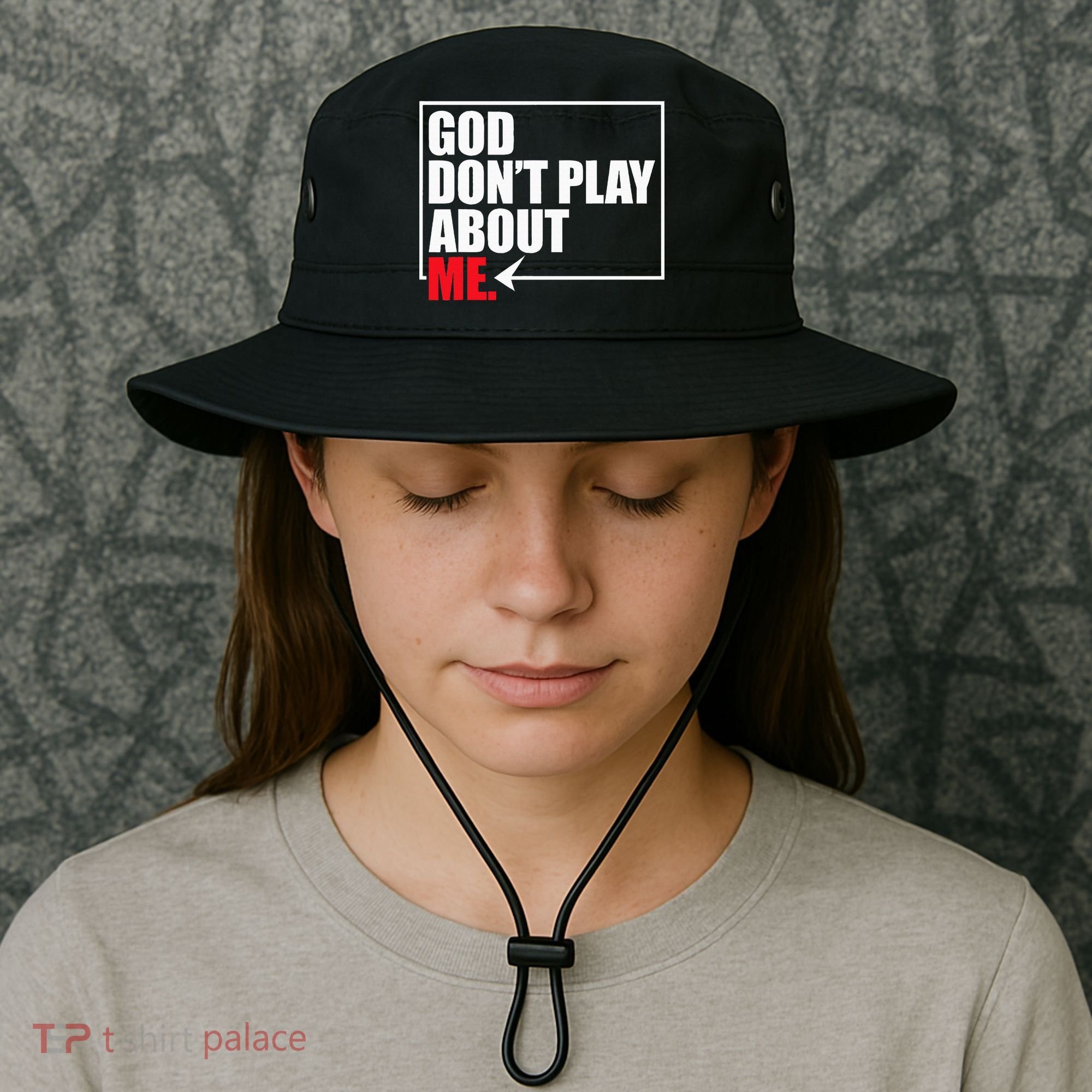 God DonT Play About Me Funny Bucket Hat
