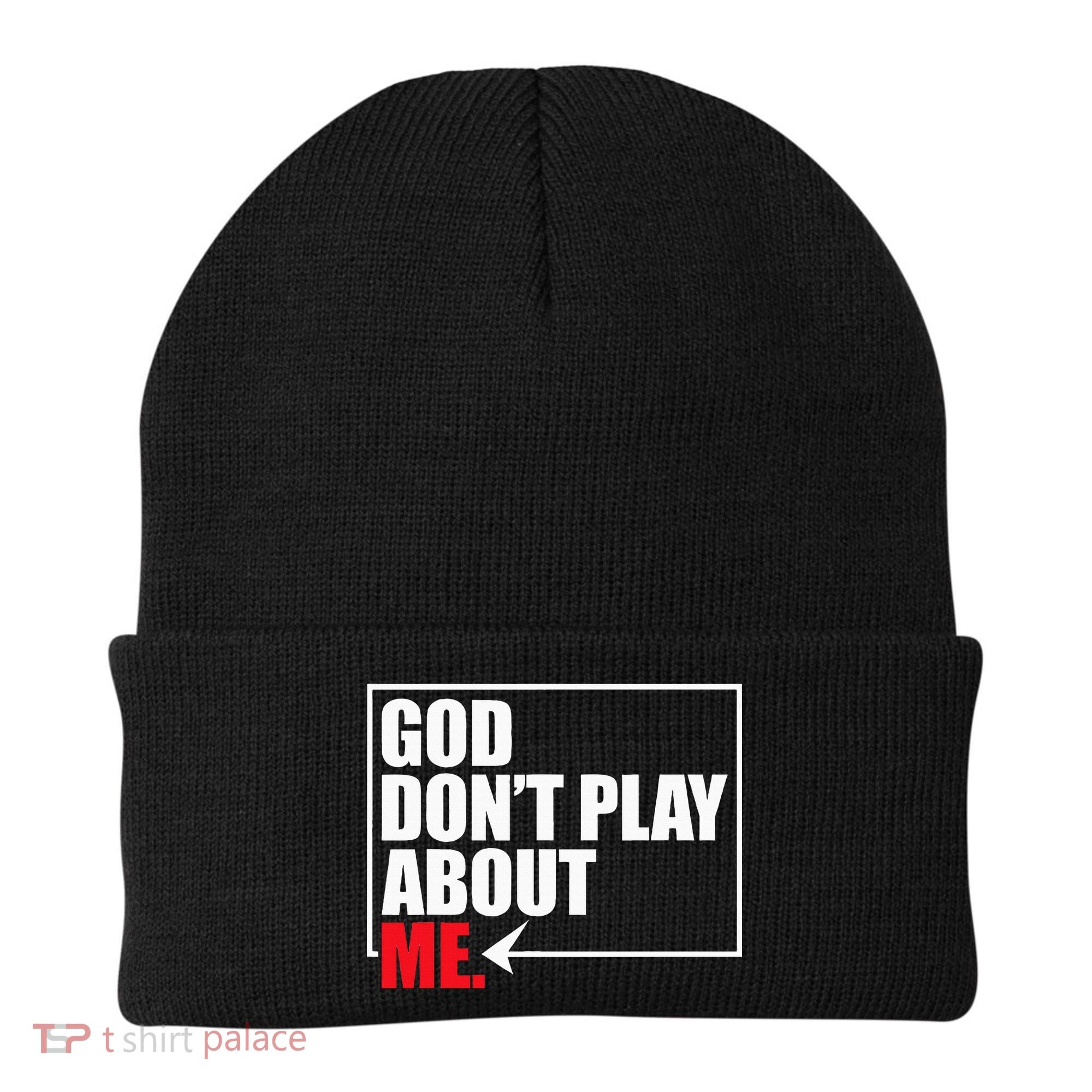 God DonT Play About Me Funny Beanie