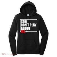 God DonT Play About Me Funny Women's Hoodie thumb 0