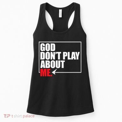 God DonT Play About Me Funny Women's Tank Top