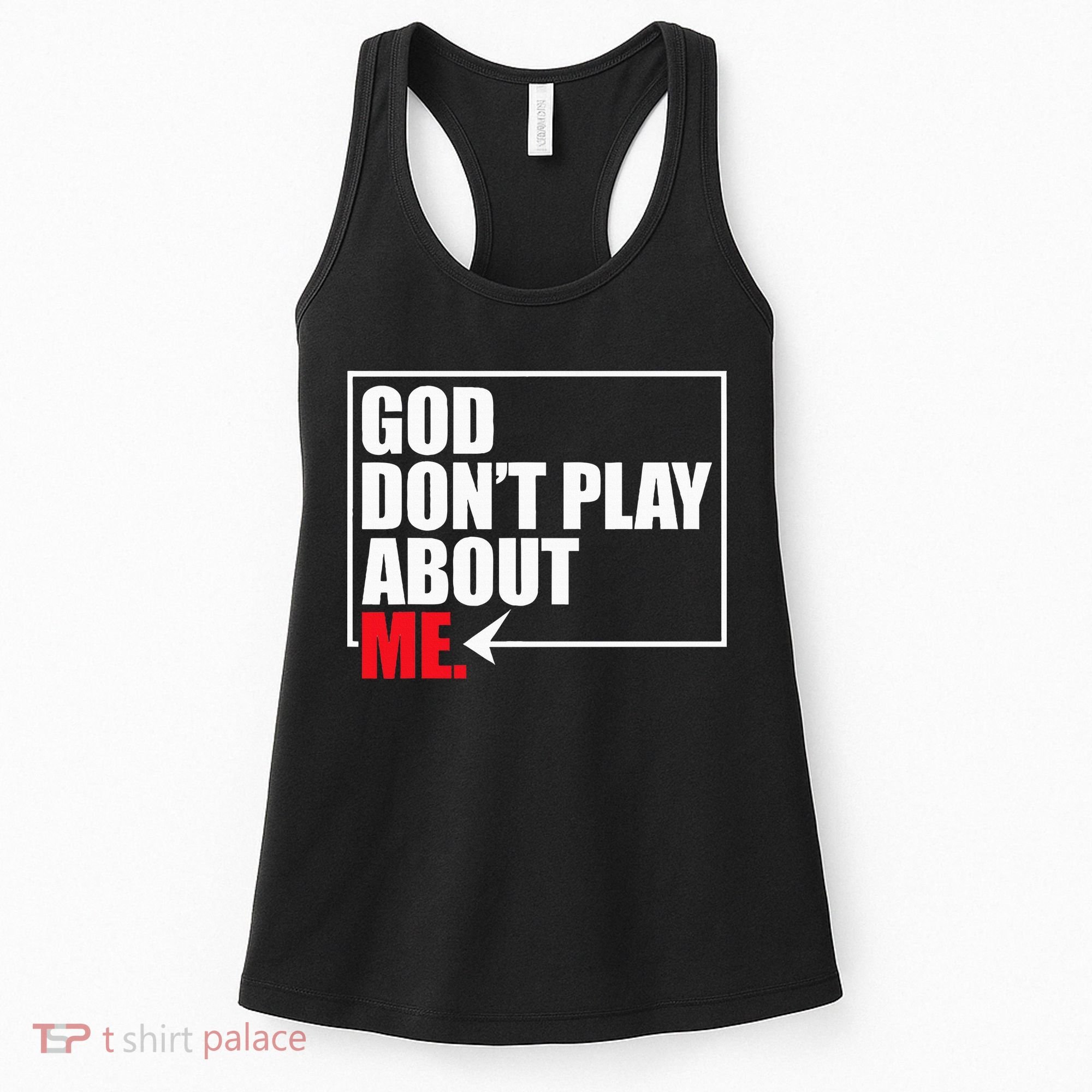 God DonT Play About Me Funny Women's Tank Top