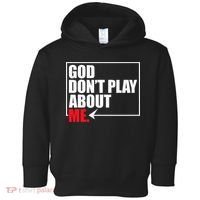 God DonT Play About Me Funny Toddler Hoodie thumb 0