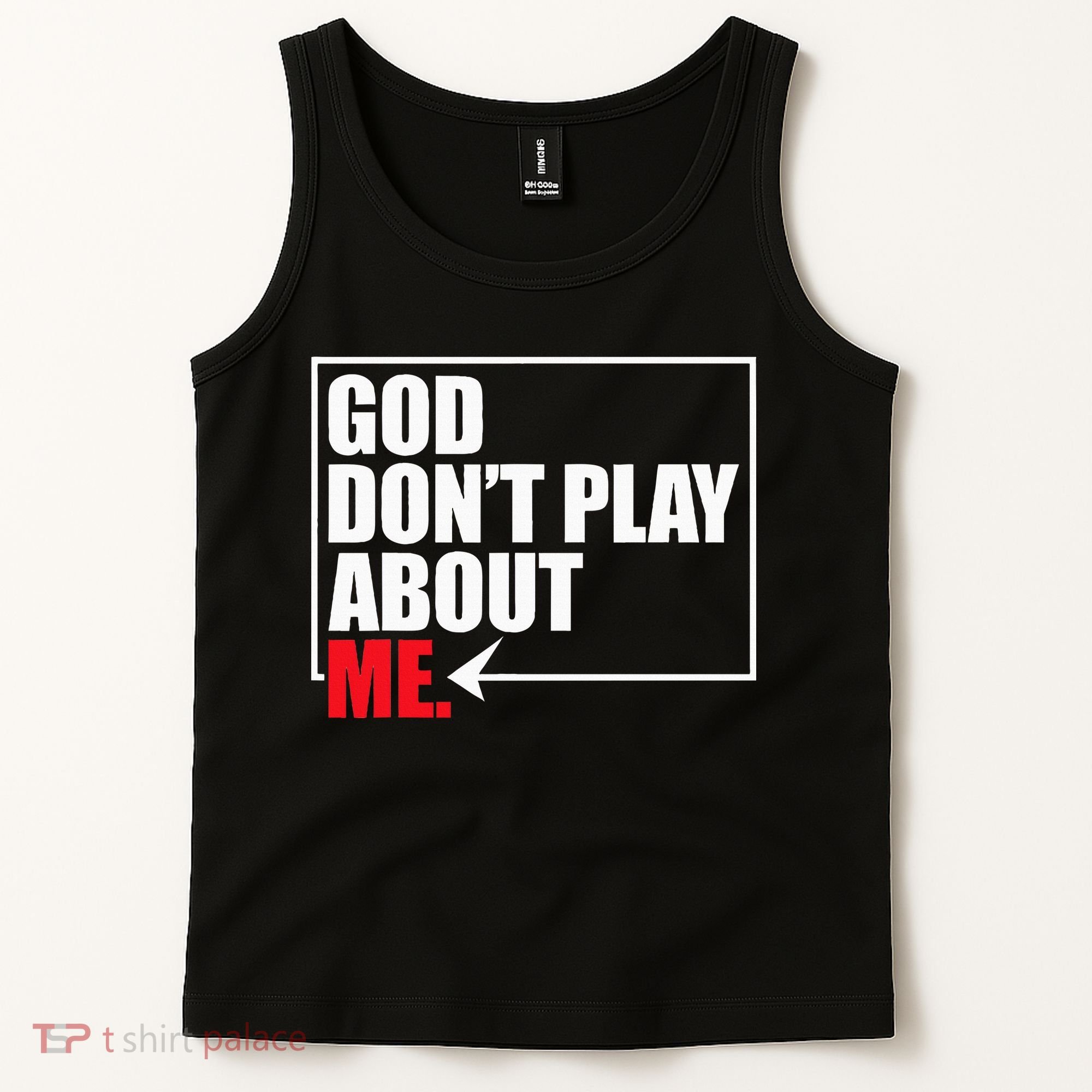 God DonT Play About Me Funny Tank Top