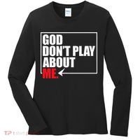 God DonT Play About Me Funny Women's Long Sleeve Shirt thumb 0