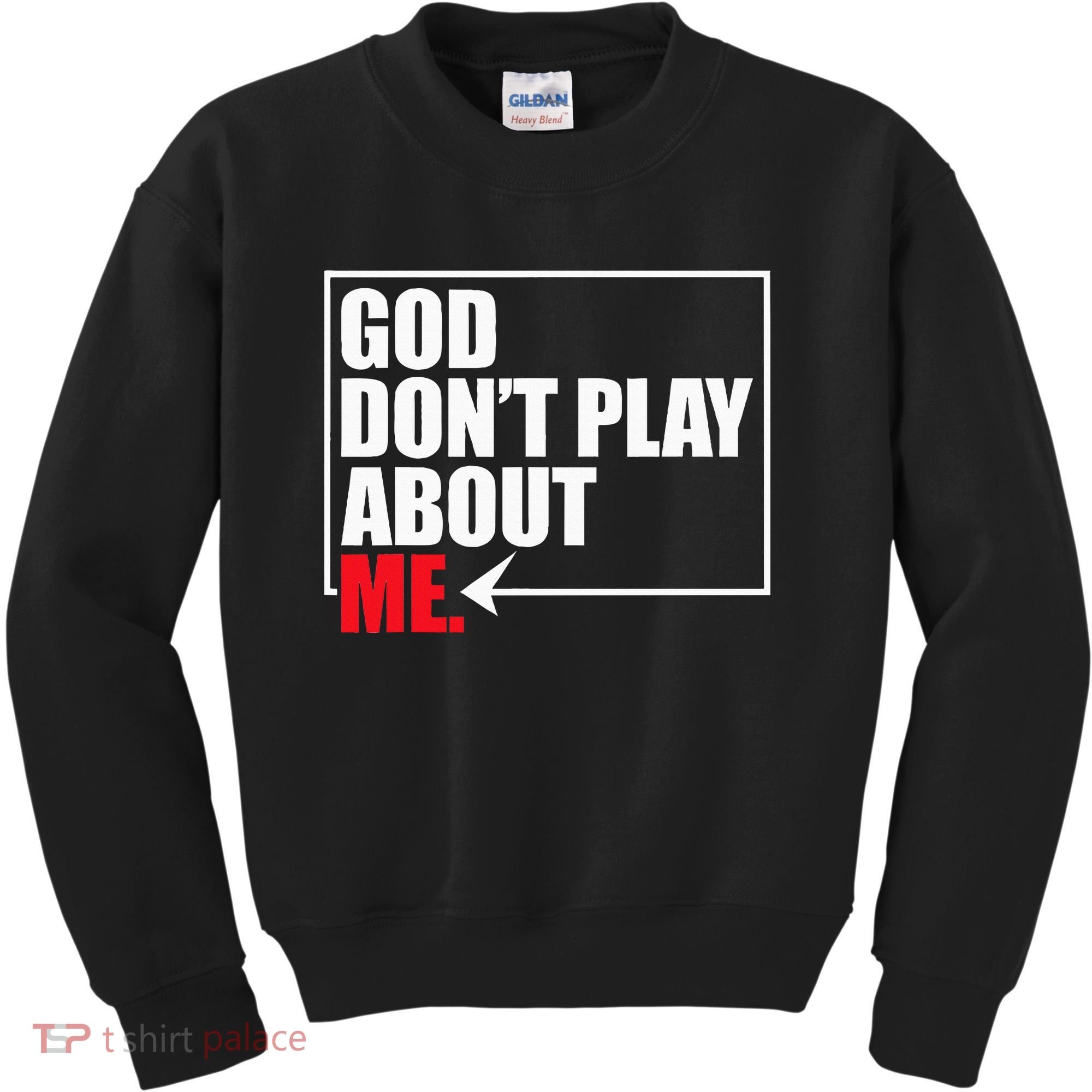 God DonT Play About Me Funny Kids Sweatshirt