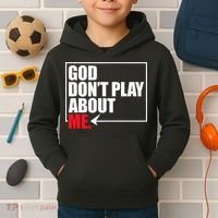 God DonT Play About Me Funny Kids Hoodie thumb 2