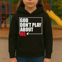 God DonT Play About Me Funny Kids Hoodie thumb 3