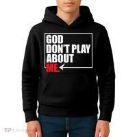 God DonT Play About Me Funny Kids Hoodie thumb 4