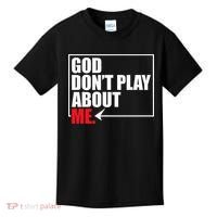 God DonT Play About Me Funny Kids T-Shirt thumb 0
