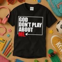 God DonT Play About Me Funny Kids T-Shirt thumb 3