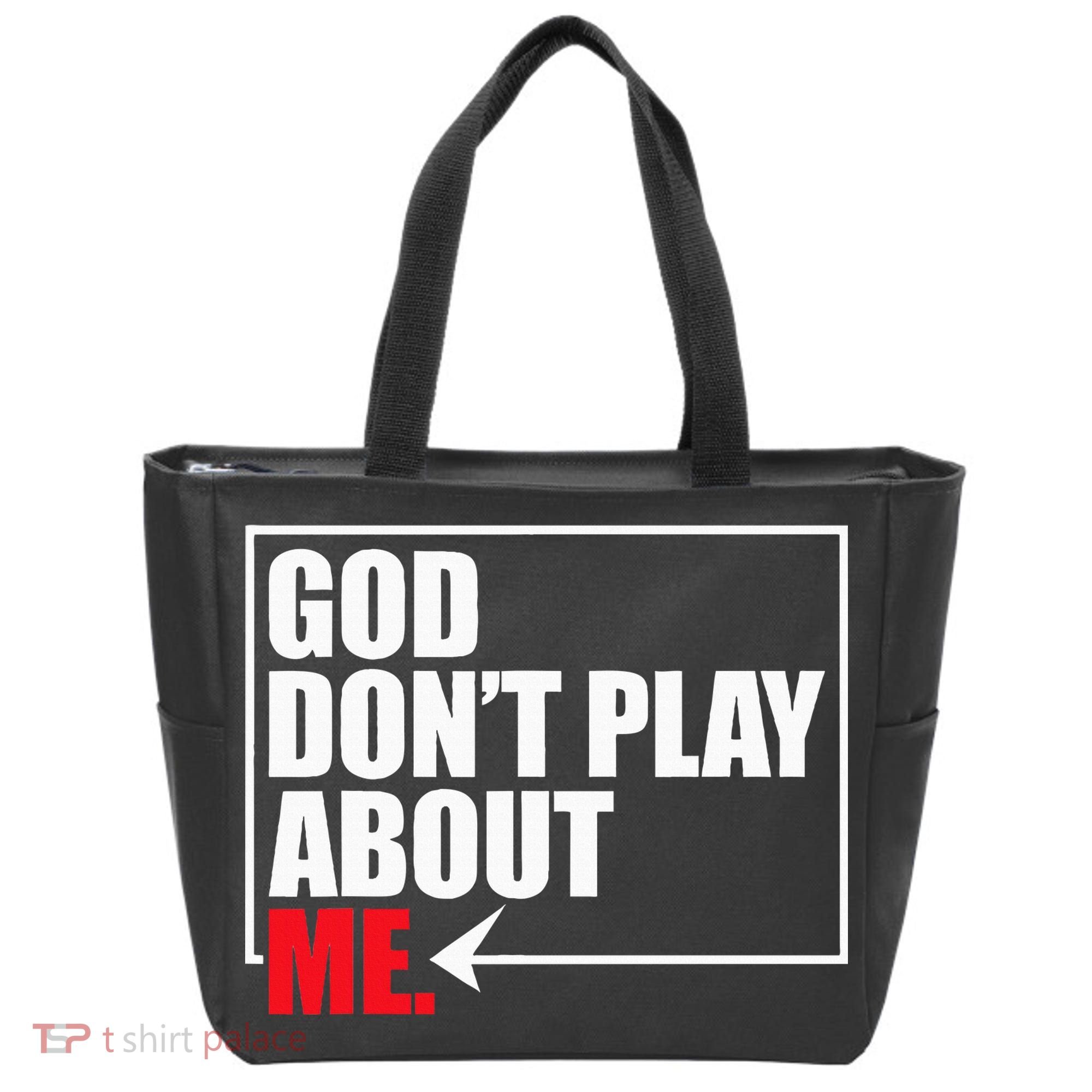 God DonT Play About Me Funny Tote Bag