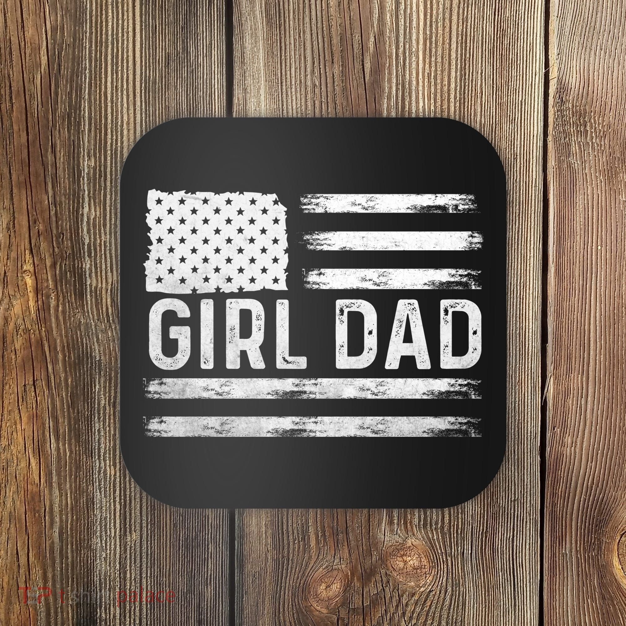 Girl Dad Proud FatherS Day Distressed Flag Apparel Coaster