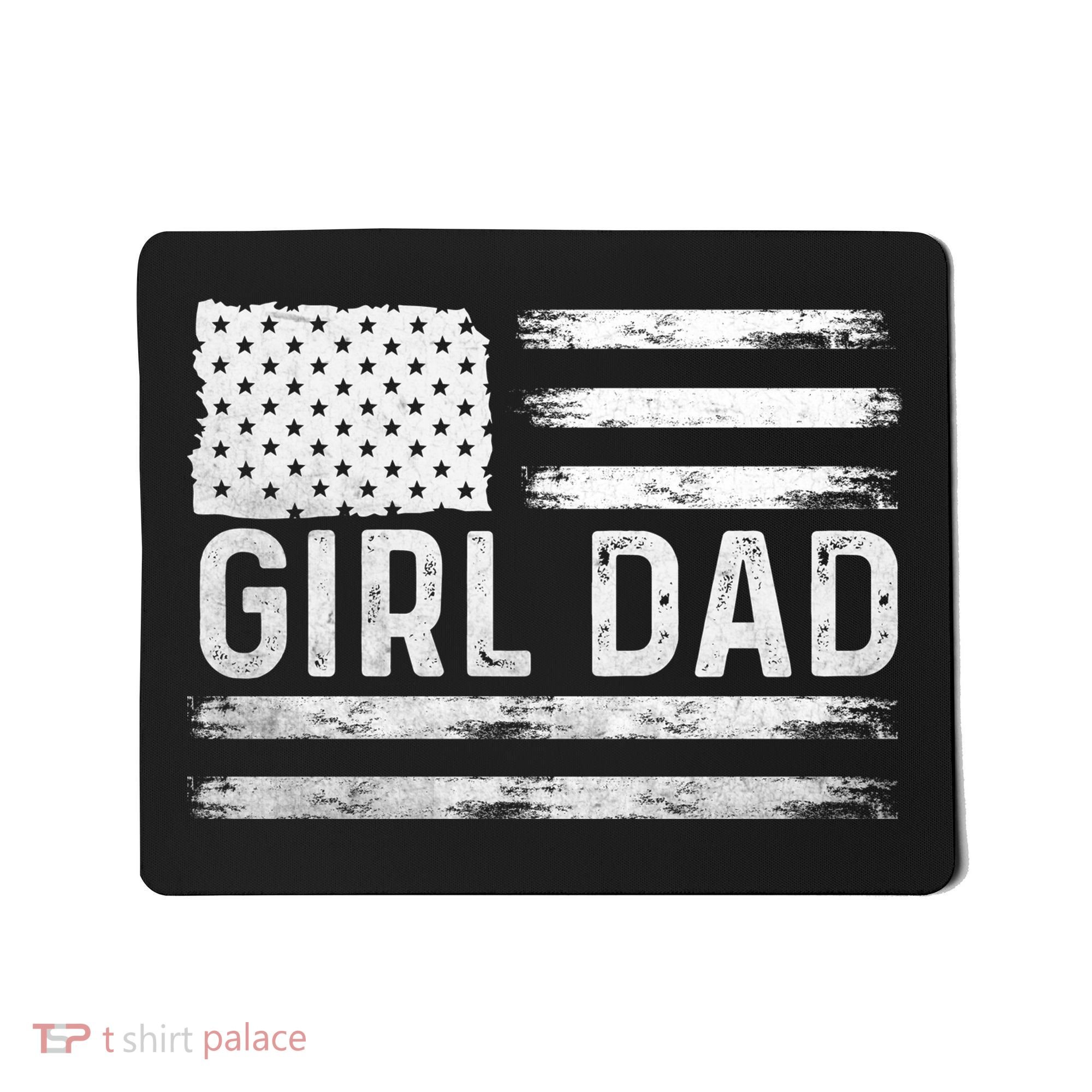 Girl Dad Proud FatherS Day Distressed Flag Apparel Mousepad