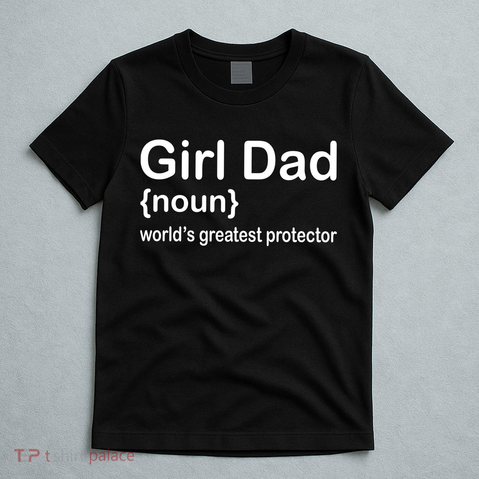 Girl Dad Proud Father Of Girl Dad Fun Fathers T-Shirt