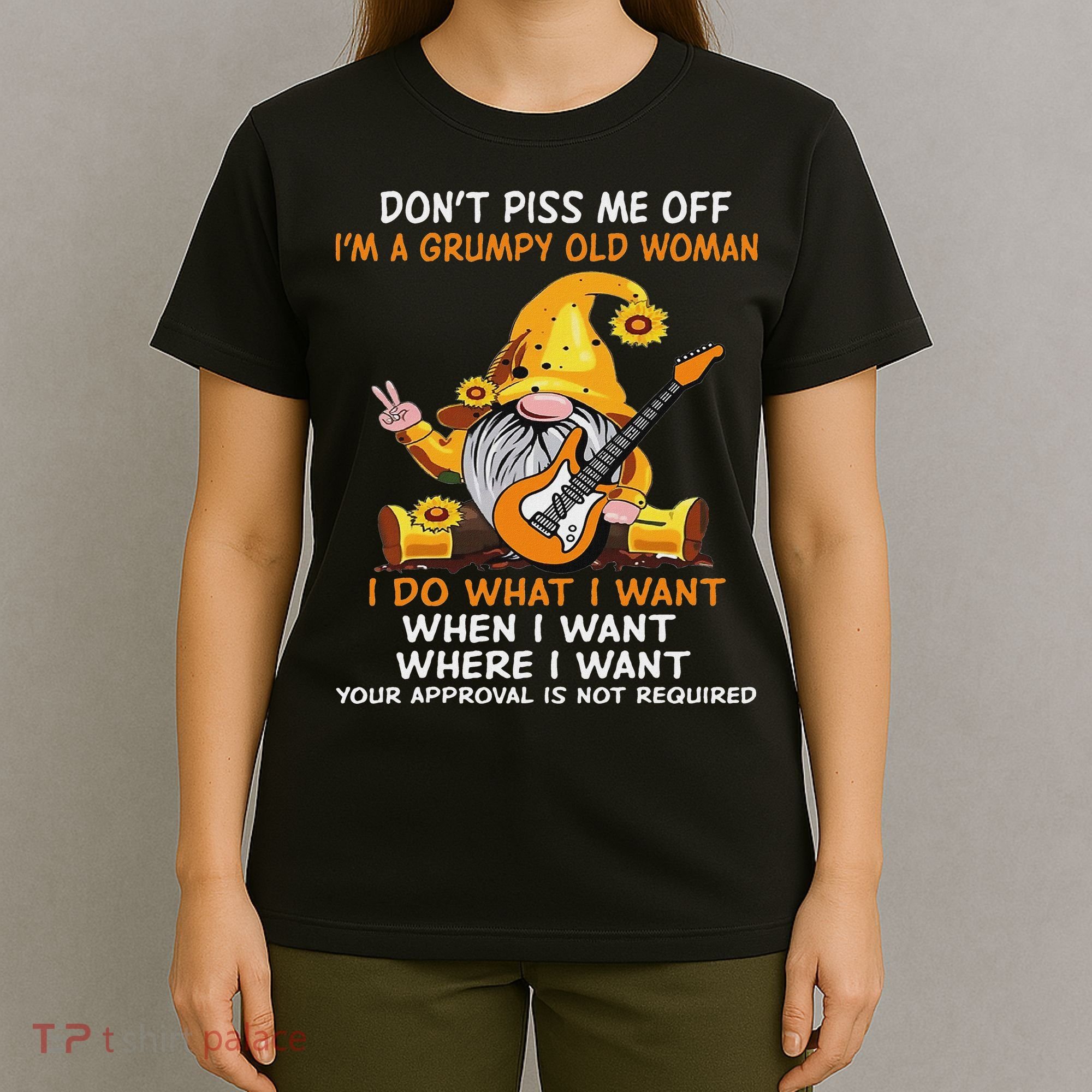 Gnome DonT Piss Me Off IM A Grumpy Old Woman I Do What T-Shirt