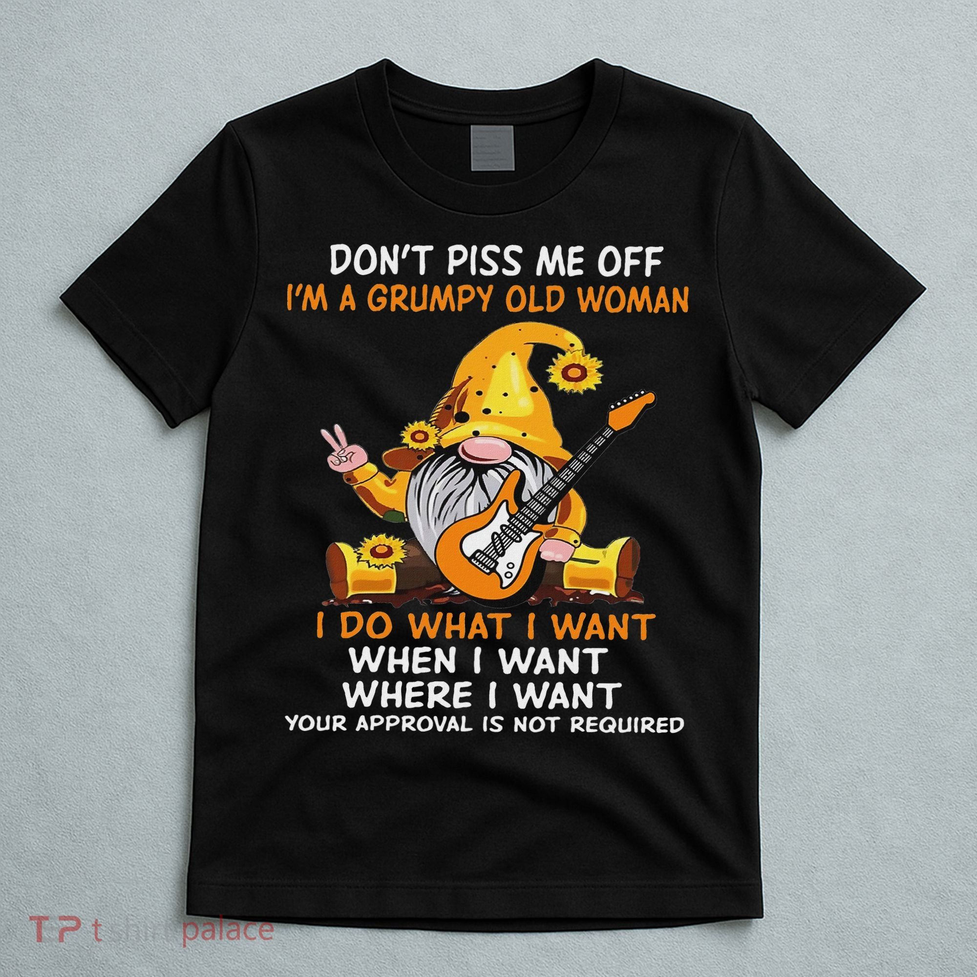 Gnome DonT Piss Me Off IM A Grumpy Old Woman I Do What T-Shirt