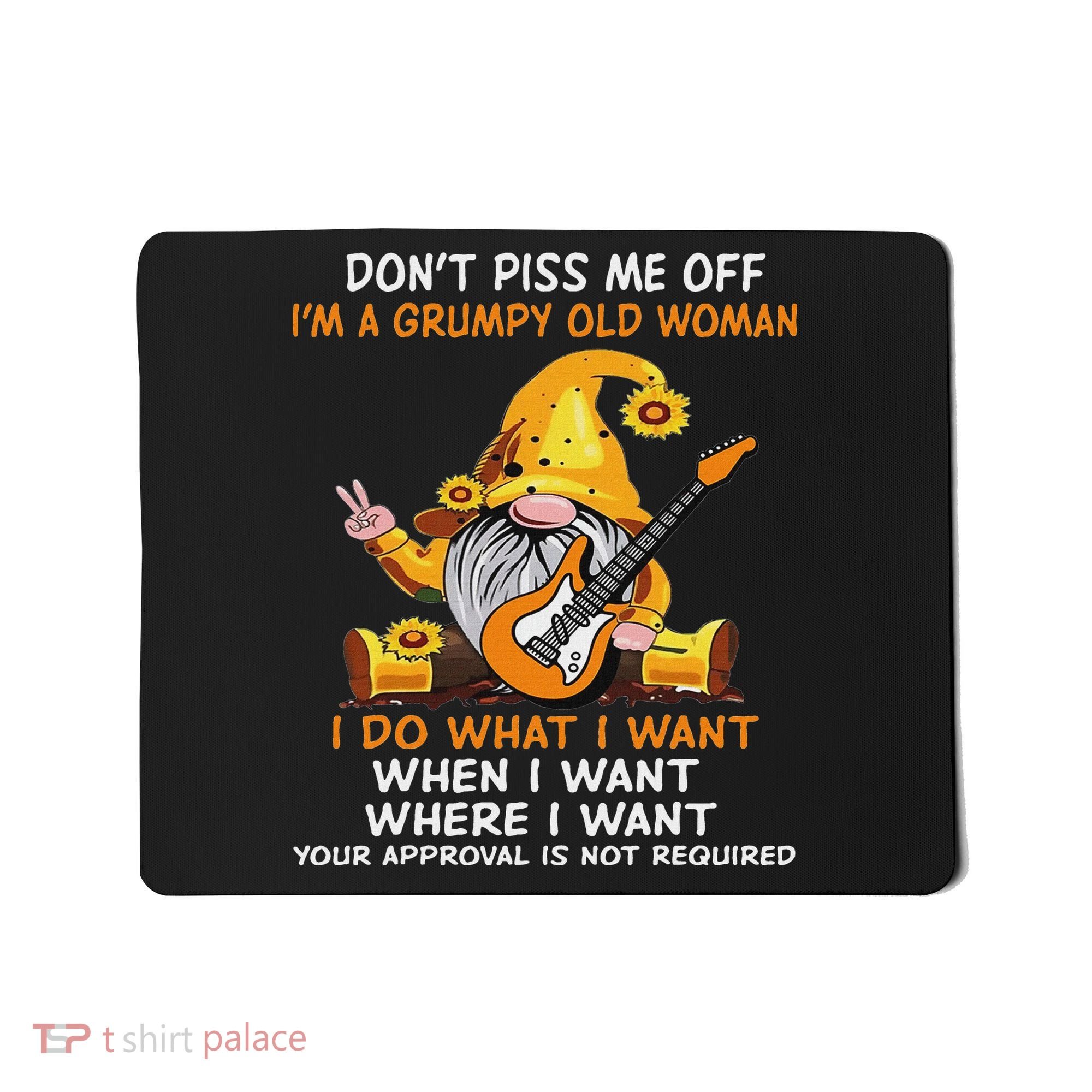 Gnome DonT Piss Me Off IM A Grumpy Old Woman I Do What Mousepad