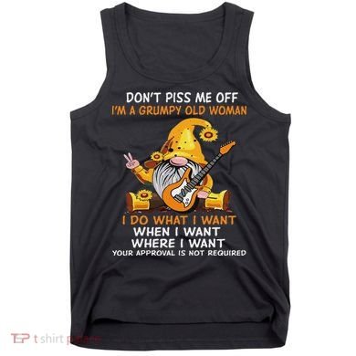 Gnome DonT Piss Me Off IM A Grumpy Old Woman I Do What Tank Top