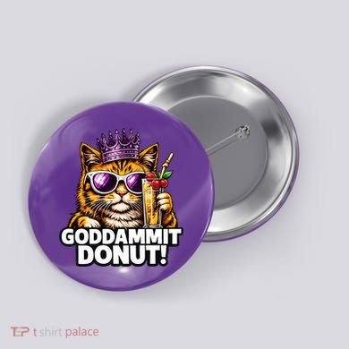 Goddammit Donut Princess Cat Meme Funny Button
