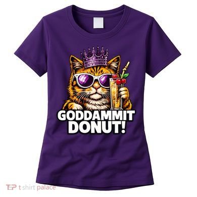 Goddammit Donut Princess Cat Meme Funny Women's T-Shirt