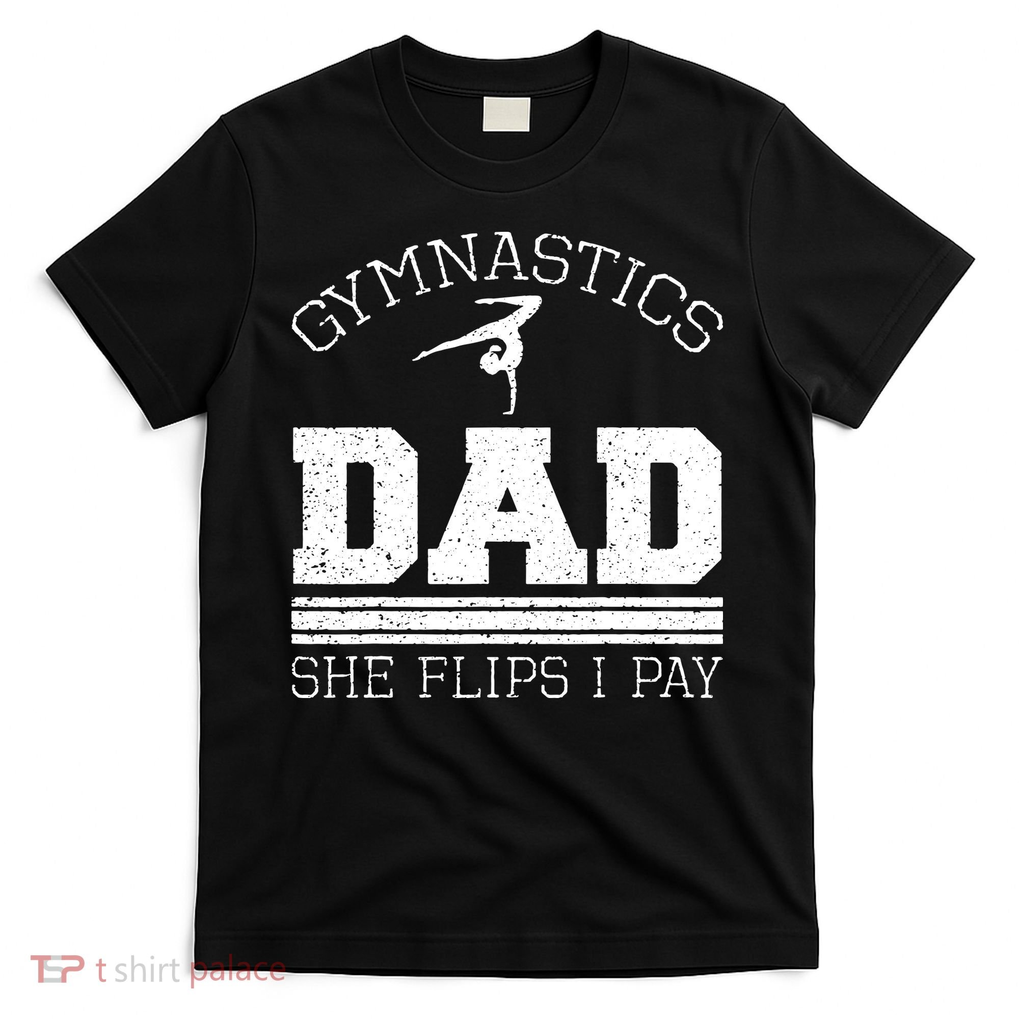 Gymnastics Dad She Flips I Pay Gymnast Balance Gymnastics T-Shirt