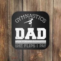 Gymnastics Dad She Flips I Pay Gymnast Balance Gymnastics Coaster thumb 0