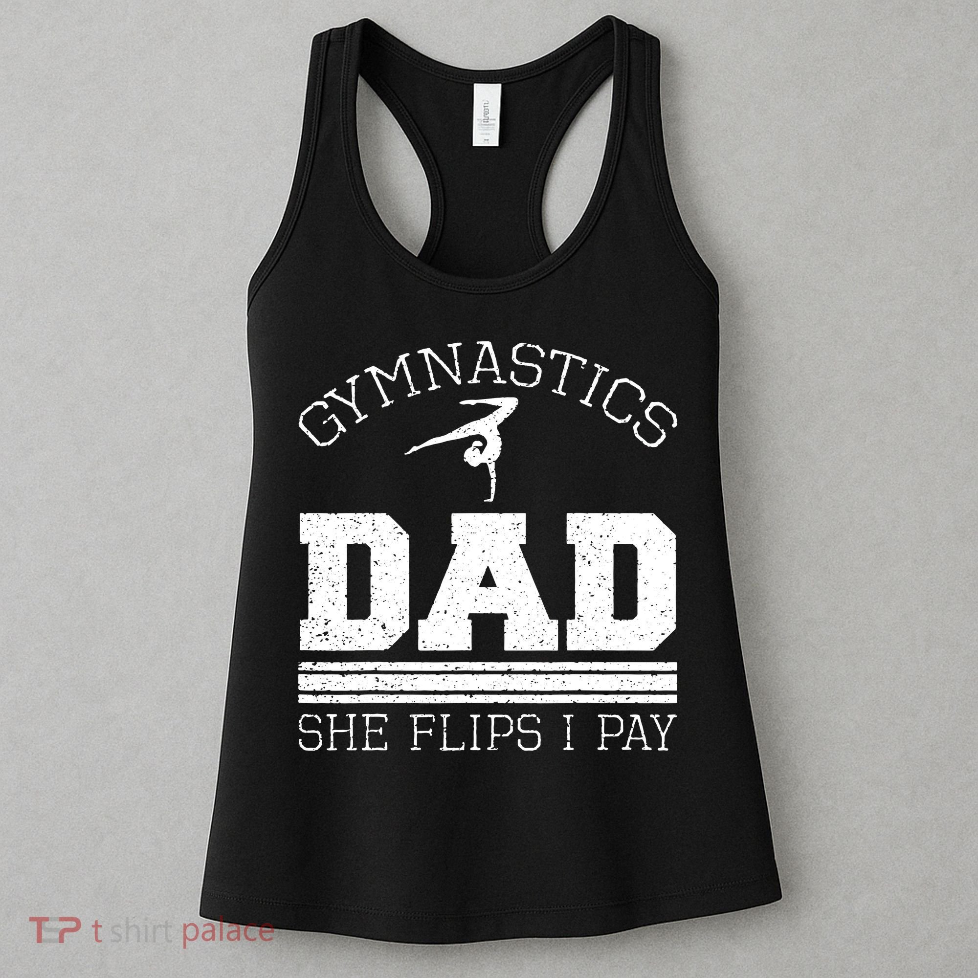 Gymnastics Dad She Flips I Pay Gymnast Balance Gymnastics Women's Tank Top