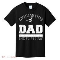 Gymnastics Dad She Flips I Pay Gymnast Balance Gymnastics Kids T-Shirt thumb 0