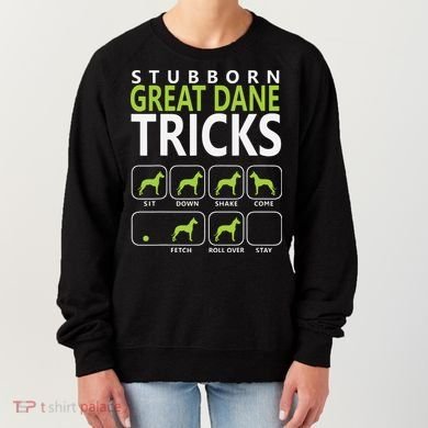 Great Dane Shirts Stubborn Great Dane Tricks Dog Women's Sweatshirt